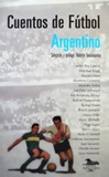 Argentinian Soccer Tales - Roberto Fontanarrosa