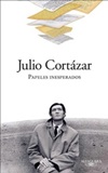 Papeles inesperados - Julio Cortazar