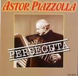 Astor Piazzolla - "Perscuta"